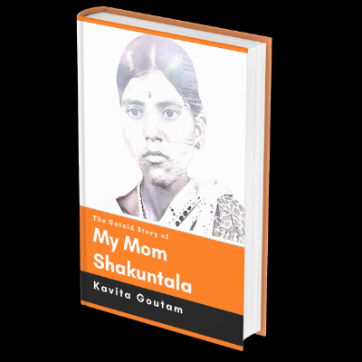 The Untold Story of My Mom Shakuntala My Mom the Sunshine of My Life Kindle Edition
